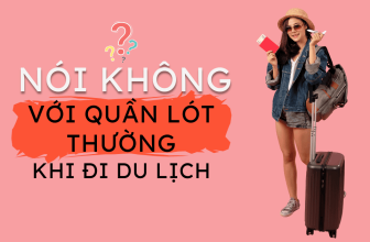 Tại Sao tui Không Sử Dụng Quần Lót Thông Thường Khi Đi Du Lịch Nữa (1)